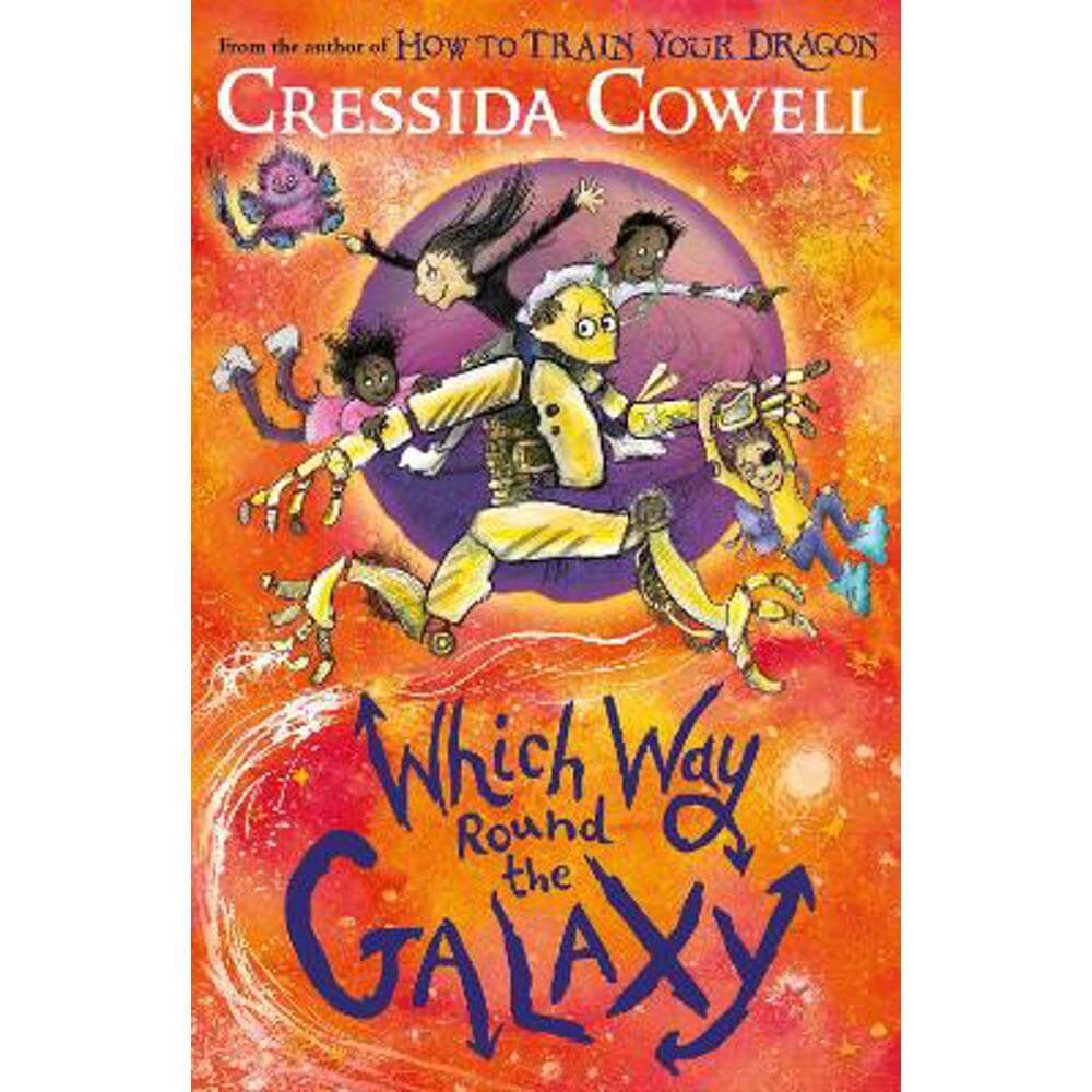 Which Way Round the Galaxy: From the No.1 bestselling author of HOW TO TRAIN YOUR DRAGON (Hardback) - Cressida Cowell